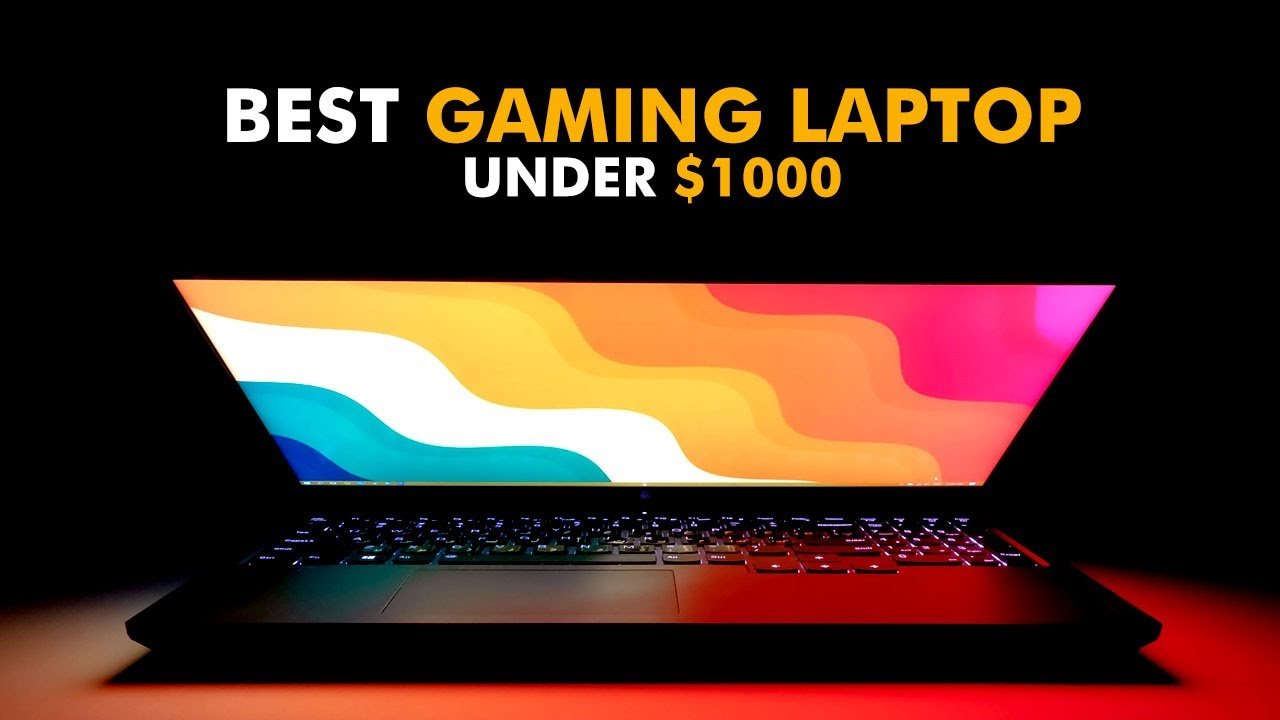 Top 5 Gaming Laptops Under $1000